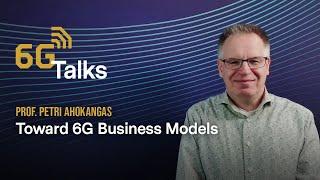 6G Talk - 6G business models with Petri Ahokangas