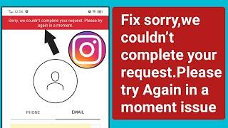 sorry,we Couldn't complete Your request. Please try Again in moment Instagram gmail sign-up problem