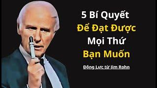 5 Bí quyết để đạt được mọi thứ bạn muốn trong cuộc sống | Động lực từ Jim Rohn