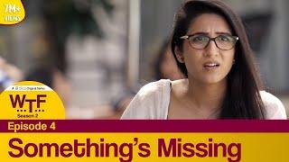 Dice Media | What The Folks (WTF) | Web Series | S02E04 - Something's Missing