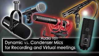 Dynamic vs. Condenser mics - For Virtual Meetings and Recording