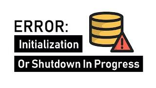 ORACLE Initialization or shutdown in progress error [shorter version]