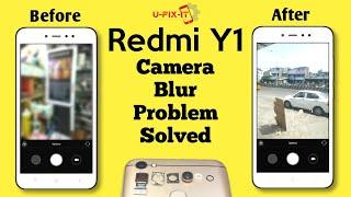 How to Redmi Y1 Camera Blur problem solved |U-FIX-IT|2021
