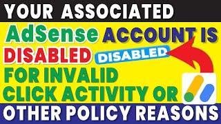 your associated adsense account is disabled for invalid click activity or other policy reasons