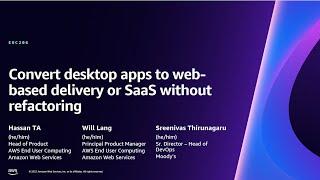 AWS re:Invent 2023 - Convert desktop apps to web-based delivery or SaaS without refactoring (EUC206)