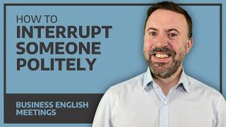 How To Interrupt Someone Politely - Business English Meetings