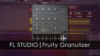 FL STUDIO |  Fruity Granulizer