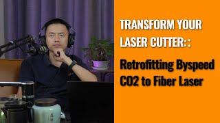 Retrofit Byspeed CO2 Laser Cutter to Fiber Laser | Episode 2