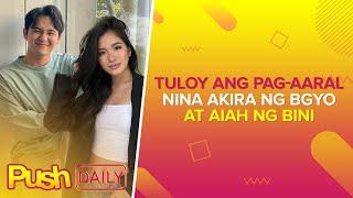 Akira ng BGYO at Aiah ng BINI nakatanggap ng scholarship | PUSH Daily