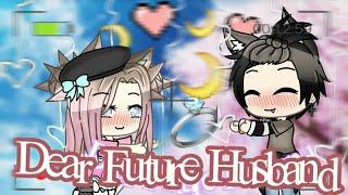 Dear Future Husband ¦ Gacha Life ¦ GLMV ¦ Peachy Daysu (READ DESCRIPTION!)