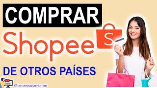 Comprar en Shopee desde Diferentes Países