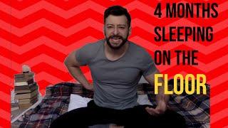 What I learned from 4 Months of Sleeping on the floor