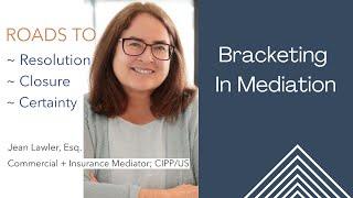 Bracketing In A Mediation by Jean Lawler for Roads to Resolution ~ Closure ~ Certainty