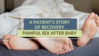 Painful Sex after Baby (A Patient's Story of Recovery)