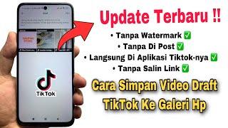 Cara Menyimpan Video Draft TikTok Ke Galeri Tanpa Watermark Tanpa Di Post Terbaru