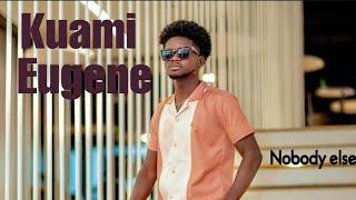 Kuami Eugene - Nobody else (Song)