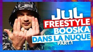 Jul | Freestyle Booska Dans La Nuque Part.1