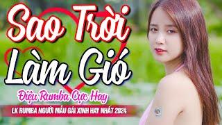 LK SAO TRỜI LÀM GIÓ ️ LK Rumba Nhạc Vàng Bolero Vì Nghèo Em Phụ Tình Anh - Người Mẫu Gái Xinh