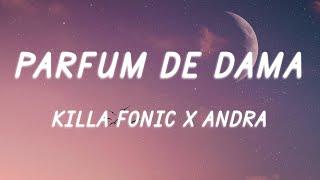 Killa Fonic x Andra - Parfum de damă (Versuri / Lyrics)