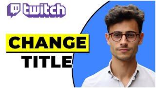 How To Change Twitch Title As A Mod In Chat Using A Command (2024)