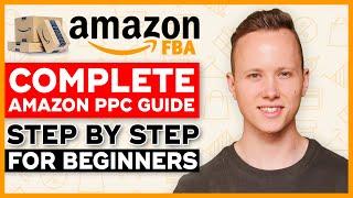 COMPLETE Amazon PPC Tutorial - From Beginner to Expert In ONE Video (2023)