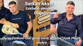 Serkan Akyel Oy oy Fadime Dar geldi Sana Angara Uçak Müzik medya Kalite