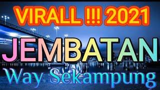 🟡 VIRALL !!  JEMBATAN WAY SEKAMPUNG TERPANJANG DI LAMPUNG TERBARU 2021