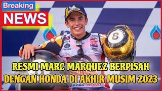 Resmi Marc Marquez Berpisah Dengan Honda Di Akhir Musim 2023 - Berita MotoGP Hari Ini