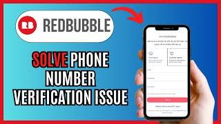 How To Solve REDBUBBLE PHONE NUMBER VERIFICATION ISSUE 2024!