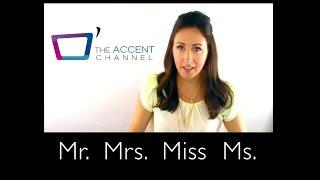 Titles: Mr. Mrs. Miss Ms.