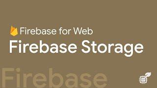 07. Firebase Cloud Storage | Firebase For Web | TechFerment