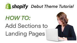 Shopify Tutorial | How to Add Sections to Landing Pages | Debut Theme