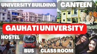 Everything about Gauhati University || GU Canteen || Classroom || Bus || Hostel #gauhatiuniversity