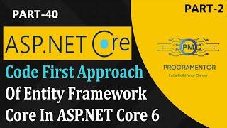 40 | Code First Approach Of Entity Framework Core In ASP.NET Core | ASP.NET | Part-2 (Hindi/Urdu)