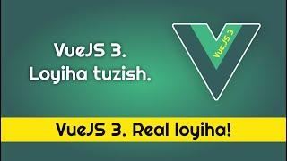 VueJS 3. Real kurs. 1-Qism  - O'rnatish va loyiha bilan tanishuv.