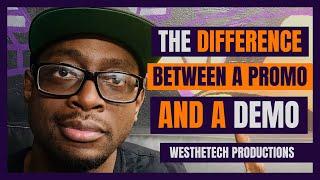 THE DIFFERENCE BETWEEN A PROMO AND A DEMO | MUSIC INDUSTRY TIPS | TECHTIPS | WESTHETECH PRODUCTIONS