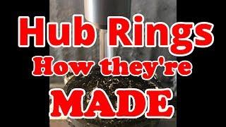 Hub Rings | HOW THEY'RE MADE!