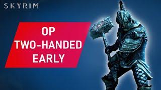 Skyrim: How To Make An OVERPOWERED TWO-HANDED Build Early