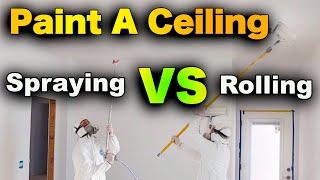 How To Paint A ceiling- Spraying VS Rolling FAST!