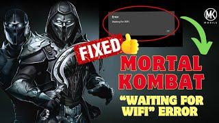 Fixed: Mortal Kombat Mobile Error “Waiting For Wi-Fi” On Android | Troubleshooting Guide