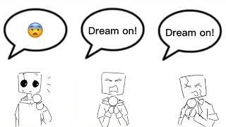 Dream on! (Speech bubble template meme)