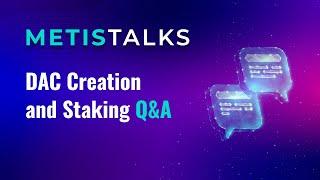 MetisDAO DAC Creation and Staking Q&A - LIVE 