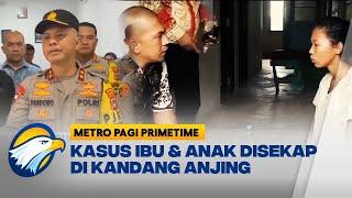 Tega, Ibu dan B*yi Disekap di Kandang Anjing [Metro Pagi Primetime]