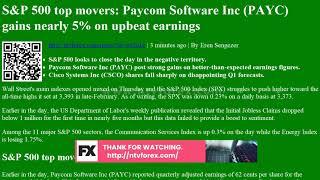 Samp P 500 top movers Paycom Software Inc PAYC gains nearly 5% on upbeat earnings