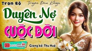 Nghe để ngủ ngon hơn: " Duyên Nợ Cuộc Đời " - Kể chuyện làng quê hay nhất 2024 - MC Thu Huệ