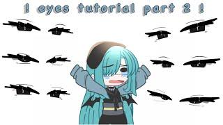 ! Gacha eyes tutorial part 2 !  || Gacha Club ||