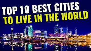 Top 10 BEST CITIES to Live in the World for 2023