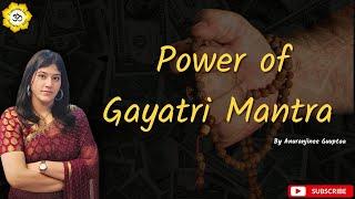 Increase your wealth with this Simple Mantra... Know the Humungous Power of Gayatri Mantra!!