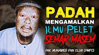  PADAH mengamalkan ilmu Semar Masem | Pak Munawer Fan Club (PMFC)