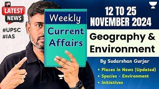 12 to 25 November 2024 | Weekly Current Affairs for UPSC | Geography & Environment @SudarshanGurjar